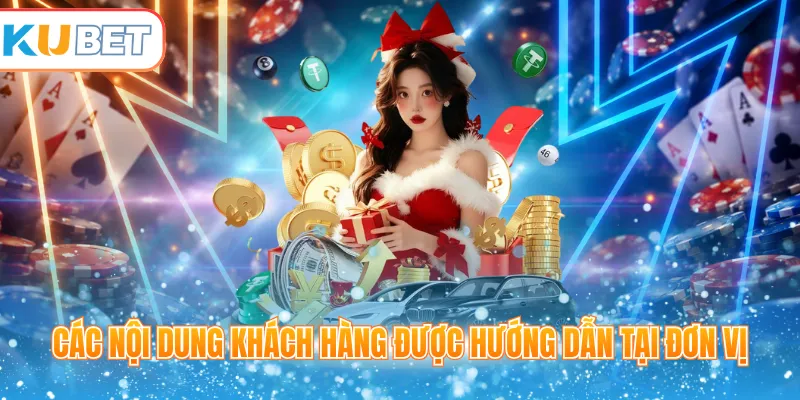 Các nội dung khách hàng được hướng dẫn tại đơn vị