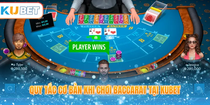 Quy tắc cơ bản khi chơi Baccarat tại Kubet